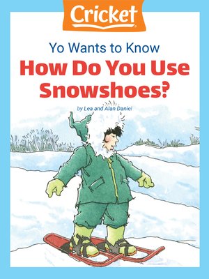 cover image of Yo Wants to Know: How Do You Use Snowshoes?‌